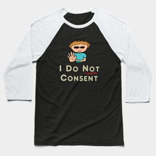 I Do Not Consent Baseball T-Shirt